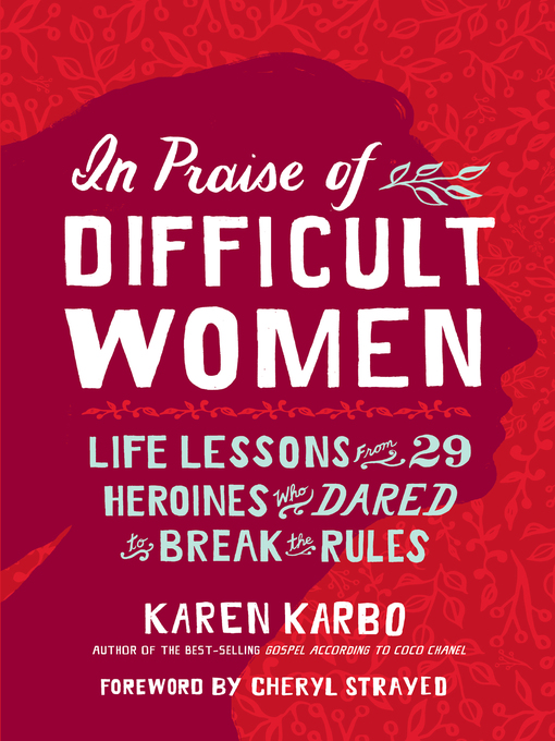 Karen Karbo创作的In Praise of Difficult Women作品的详细信息 - 可供借阅